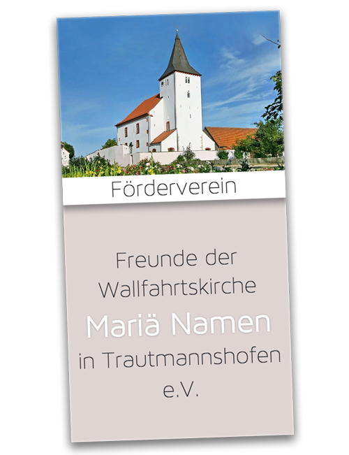 Flyer Förderverein Freunde der Wallfahrtskirche Mariä Namen Trautmannshofen e. V